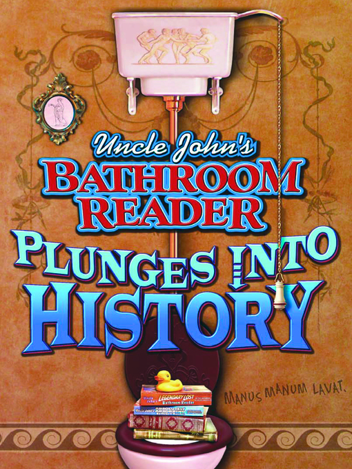 Title details for Uncle John's Bathroom Reader Plunges into History by Bathroom Readers' Institute - Wait list